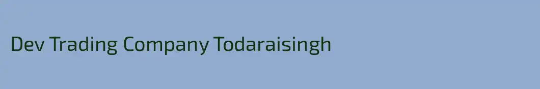 Dev Trading Company Todaraisingh